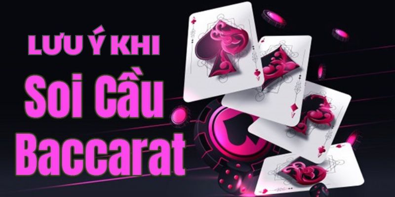 Lưu ý quan trọng khi phân tích xu hướng Baccarat